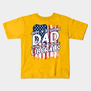 Just a Regular dad Trying not to raise Liberal Kids T-Shirt